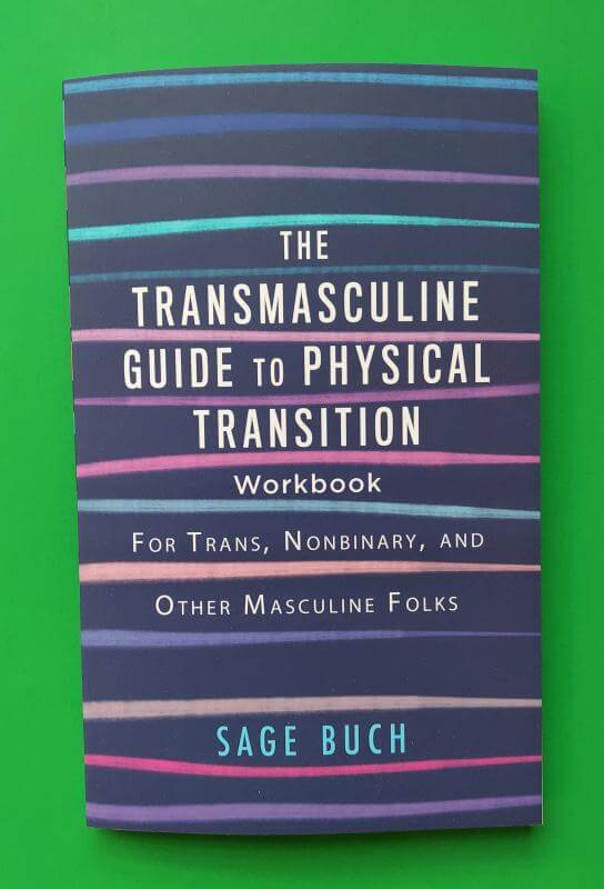 The Transmasculine Guide to Physical Transition Workbook: For Trans, Nonbinary, and Other Masculine Folks