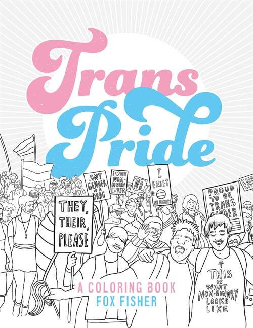 Trans Pride: A Coloring Book Trans rights are human rights!
