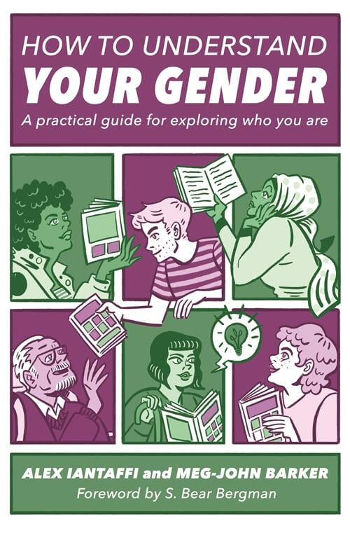 How to Understand Your Gender : A Practical Guide for Exploring Who You Are